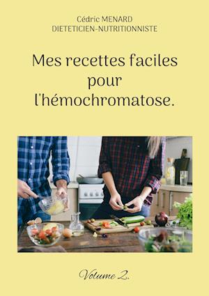 Mes recettes faciles pour l'hémochromatose.