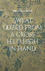 Sweat oozed from a cross held high in hand