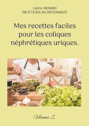 Mes recettes faciles pour les coliques néphrétiques uriques.