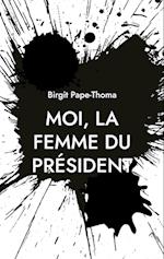 Moi, la femme du président