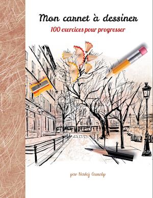 Mon carnet à dessiner, 100 exercices pour progresser