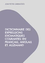 Dictionnaire des expressions idiomatiques courantes en français, anglais et allemand