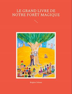 Le grand livre de notre forêt magique