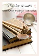 Mon livre de recettes pour mon pontage coronarien