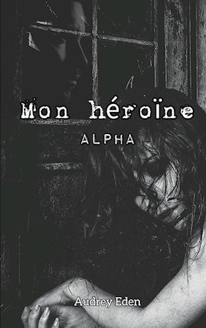 Mon héroïne