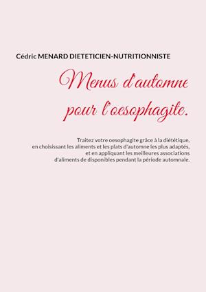 Menus d'automne pour l'oesophagite.