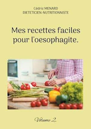 Mes recettes faciles pour l'oesophagite.