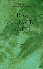 Trac en quatre actes