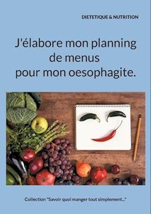 J'élabore mon planning de menus pour mon oesophagite.