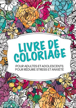 Livre de coloriage pour adultes et adolescents pour réduire le stress et l'anxiété