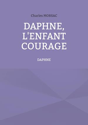 Daphné, l'enfant courage