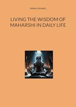 Living the wisdom of Maharshi in daily life