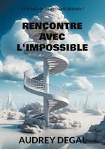 Rencontre avec l'impossible