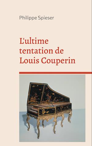 L'ultime tentation de Louis Couperin