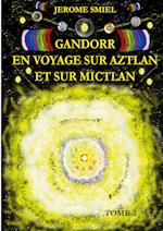 Gandorr En Voyage sur Aztlan Et Sur Mictlan