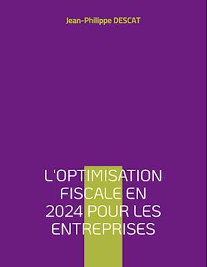 L'optimisation fiscale en 2024 pour les entreprises