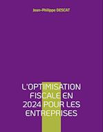 L'optimisation fiscale en 2024 pour les entreprises