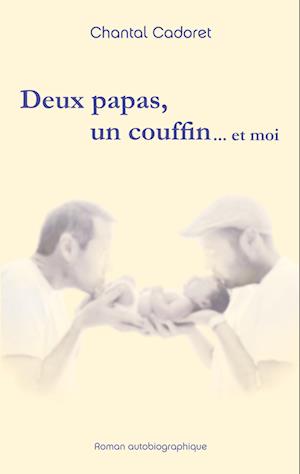 Deux papas, un couffin ... et moi