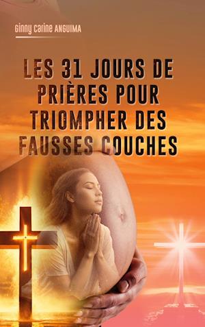 31 jours de prière pour triompher des fausses couches