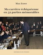 Ma carrière échiquéenne en 52 parties mémorables