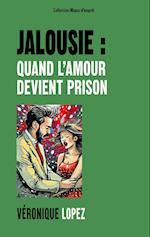 Jalousie : quand l'amour devient prison