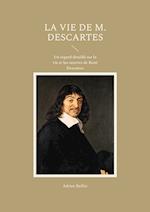 La Vie de M. Descartes