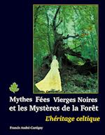 Mythes, fées, vierges noires et les mystères de la forêt