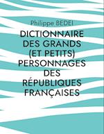 Dictionnaire des grands (et petits) personnages des républiques françaises