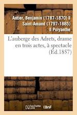 L'Auberge Des Adrets, Drame En Trois Actes, À Spectacle