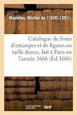 Catalogue de Livres d'Estampes Et de Figures En Taille Douce, Avec Un Dénombrement Des Pieces