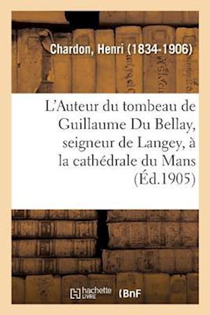 L'Auteur Du Tombeau de Guillaume Du Bellay, Seigneur de Langey, À La Cathédrale Du Mans