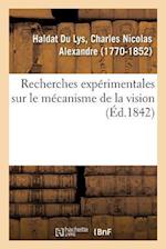 Recherches Expérimentales Sur Le Mécanisme de la Vision