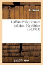 L'Affaire Perlet, Drames Policiers. 10e Édition