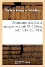 Documents Relatifs À La Maladie de Louis XV À Metz, Août 1744. Observation Anonyme de Ladite Maladie