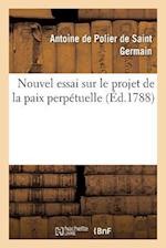 Nouvel Essai Sur Le Projet de la Paix Perpétuelle