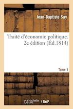 Traite d'Economie Politique. 2e Edition. Tome 1