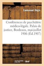 Résumé des conférences de psychiâtrie médico-légale. Palais de justice, Bordeaux, mai-juillet 1906