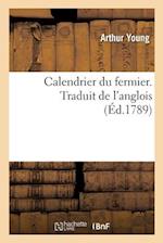 Calendrier Du Fermier Ou Instruction, Mois Par Mois, Sur Toutes Les Opérations d'Agriculture