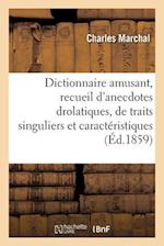 Dictionnaire amusant, recueil d'anecdotes drolatiques, de traits singuliers et caractéristiques