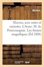 Oeuvres, Avec Notes Et Variantes. l'Avare. M. de Pourceaugnac. Les Amans Magnifiques