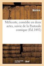 Mélicerte, Comédie En Deux Actes, Suivie de la Pastorale Comique