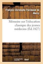 Mémoire Sur l'Éducation Classique Des Jeunes Médecins