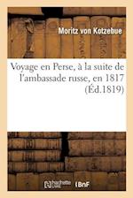 Voyage En Perse, À La Suite de l'Ambassade Russe, En 1817