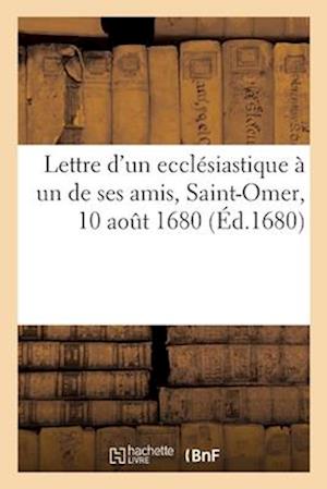 Lettre d'un ecclésiastique à un de ses amis, Saint-Omer, 10 août 1680