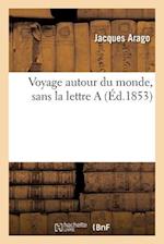 Voyage autour du monde, sans la lettre A