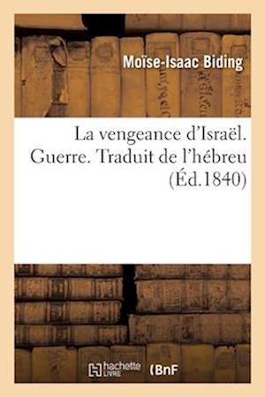 La vengeance d'Israël. Guerre. Traduit de l'hébreu