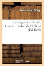 La vengeance d'Israël. Guerre. Traduit de l'hébreu