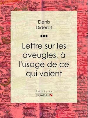 Lettre sur les aveugles, à l''usage de ceux qui voient