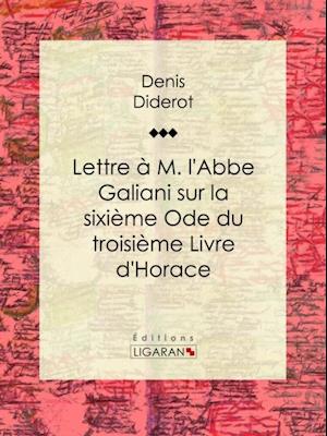 Lettre à M. l''abbé Galiani sur la sixième ode du troisième Livre d''Horace