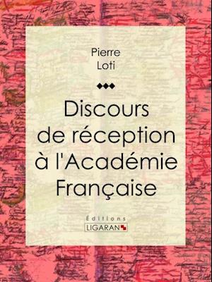 Discours de réception à l''Académie Française